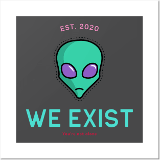 we exist - aliens Posters and Art